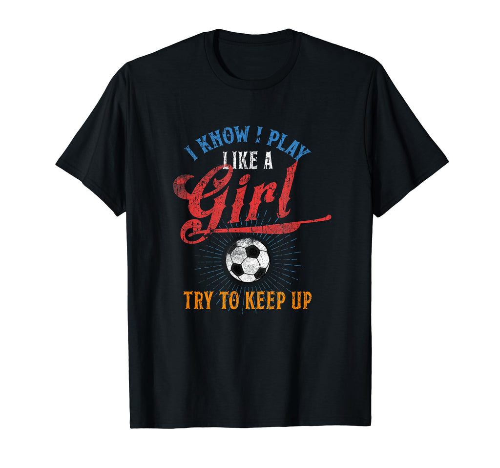 I Know I Play Like Try To Keep Up T-Shirt - Casual Everyday Wear Men Women - T-Shirt, Sweatshirt, Hoodie