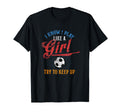 I Know I Play Like Try To Keep Up T-Shirt - Casual Everyday Wear Men Women - T-Shirt, Sweatshirt, Hoodie