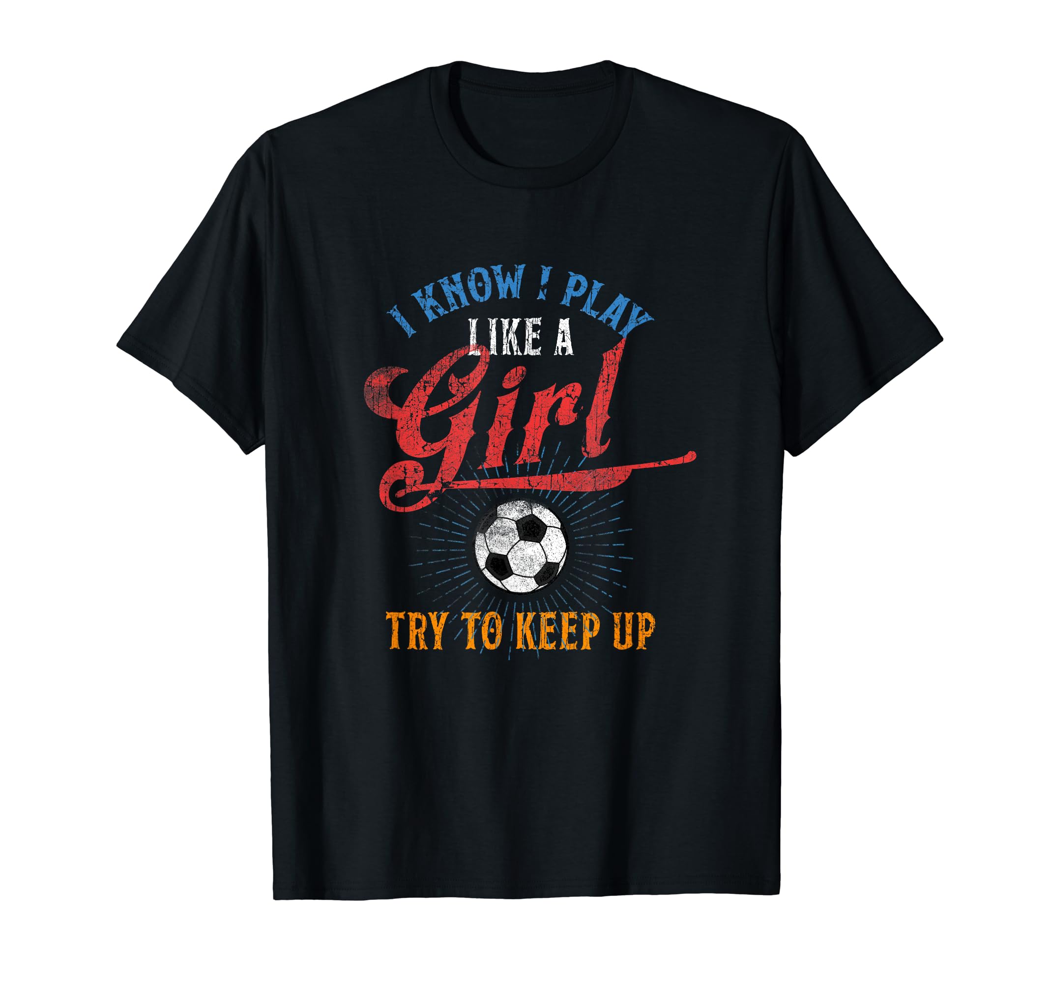 I Know I Play Like Try To Keep Up T-Shirt - Casual Everyday Wear Men Women - T-Shirt, Sweatshirt, Hoodie