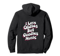 I Love Oldies But Goodies Music R B Hoodie - Casual Everyday Wear Unisex - T-Shirt, Sweatshirt, Hoodie