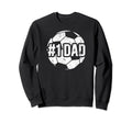 1 Dad Soccer Dad Soccer Player Dad Sweatshirt - Novelty Apparel for Adults - T-Shirt, Sweatshirt, Hoodie