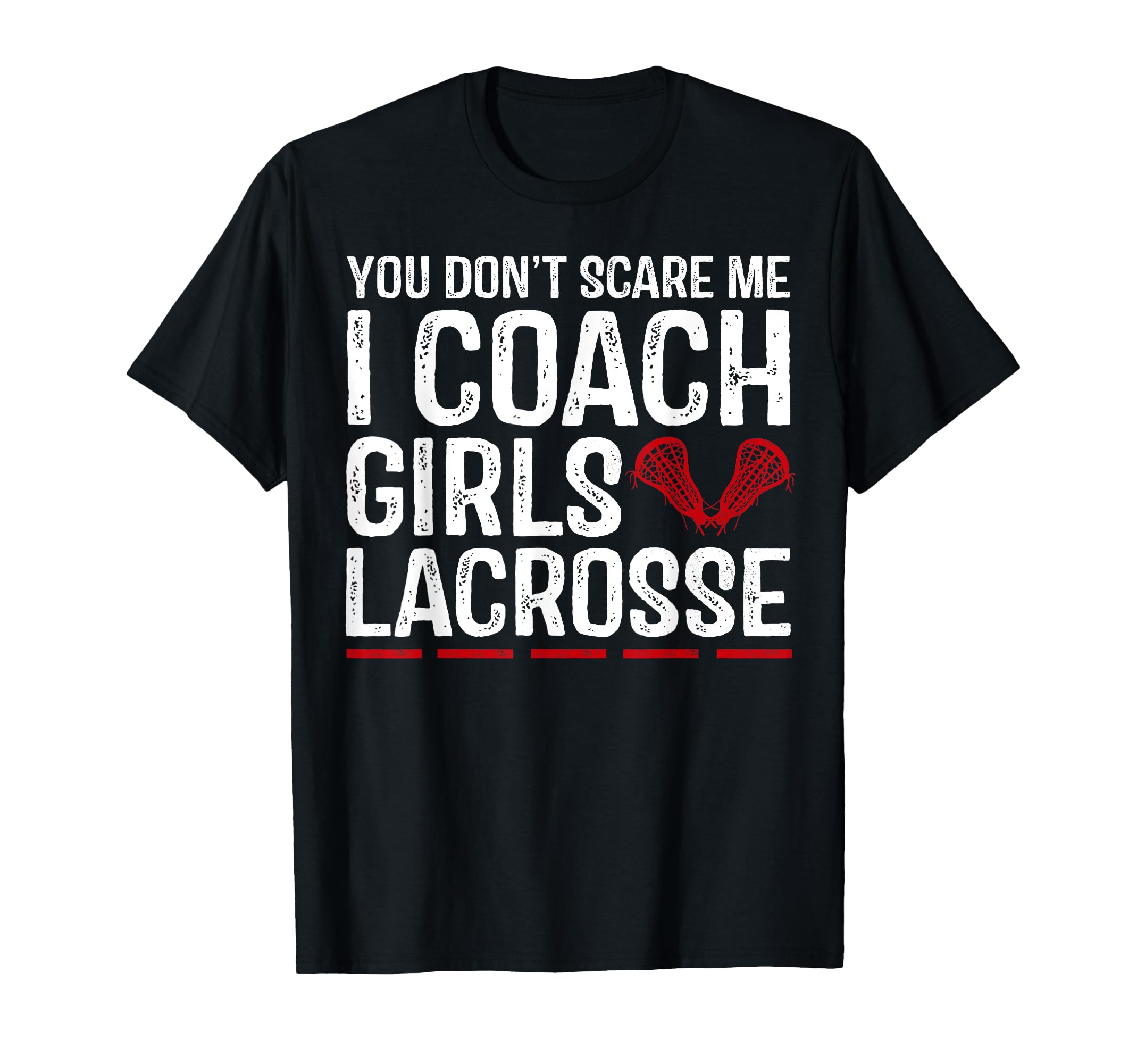 You Dont Scare Me I Coach Lacrosse T-Shirt - Aesthetic Graphic Men Women - T-Shirt, Sweatshirt, Hoodie