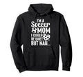 Im Soccer Mom Soccer Player Mom Hoodie - Aesthetic Graphic for Adults - T-Shirt, Sweatshirt, Hoodie