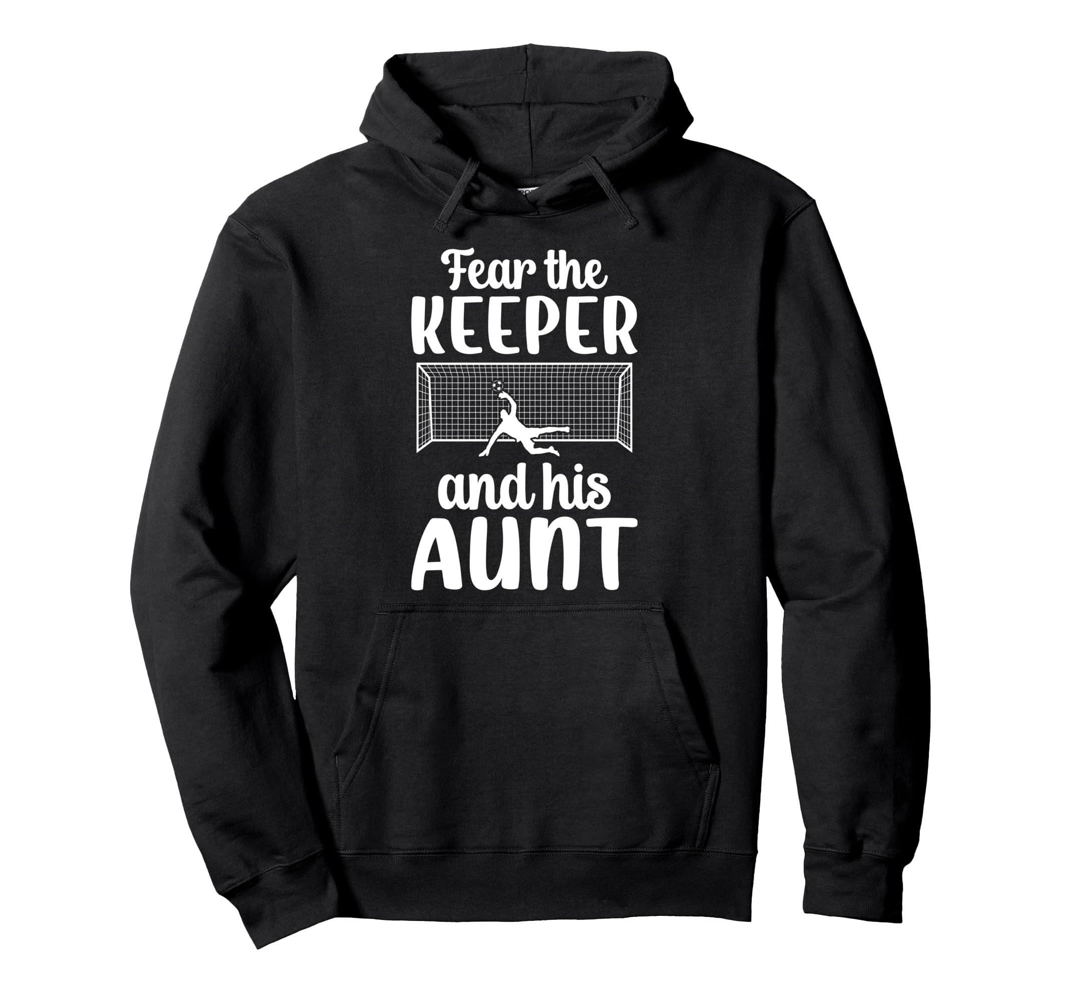 Funny Soccer Keeper Aunt Soccer Goalie Hoodie - Unique Graphic Men Women - T-Shirt, Sweatshirt, Hoodie