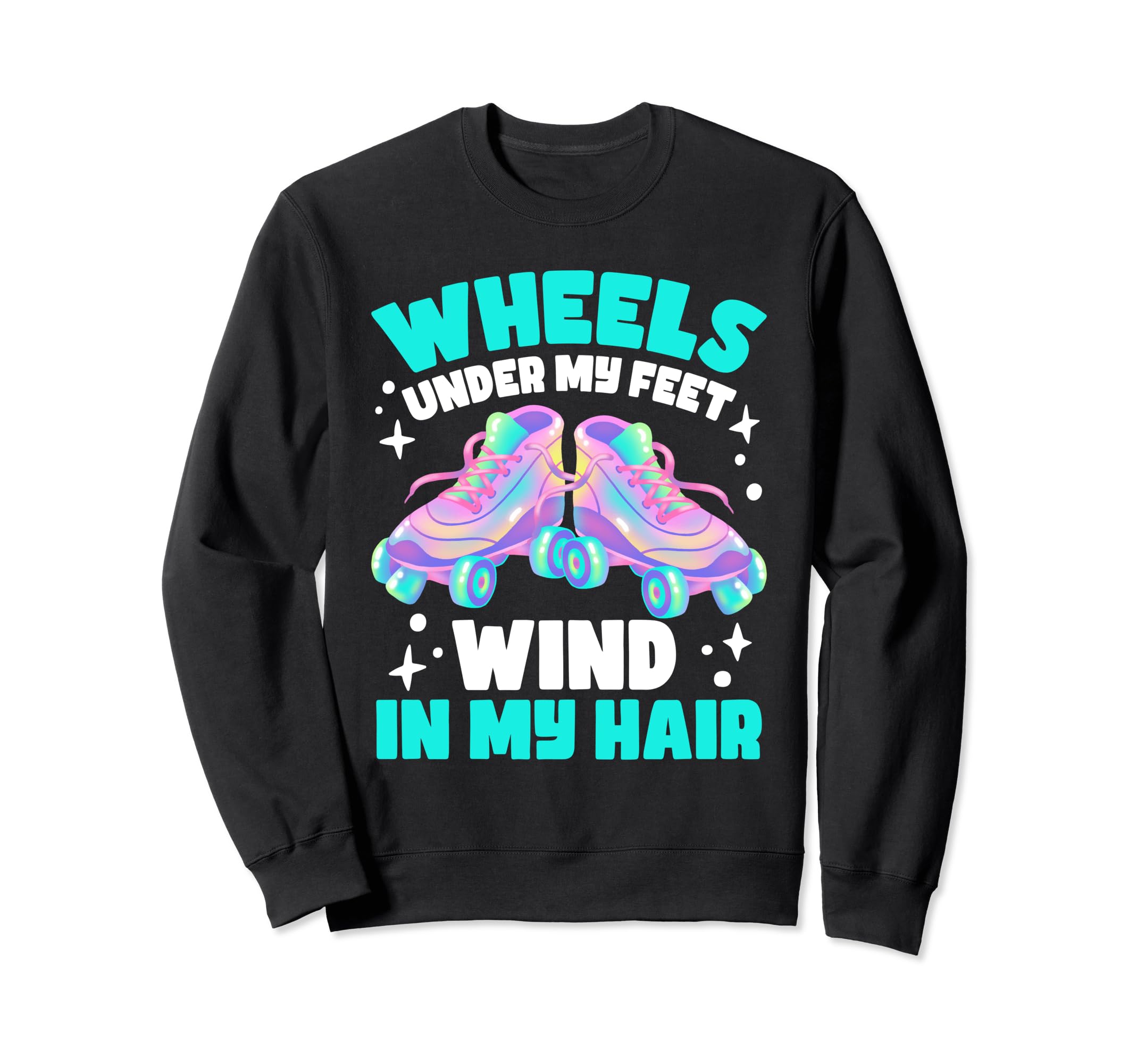 Roller Skate Wheels Under My Feet Sweatshirt - Minimalist Print Unisex - T-Shirt, Sweatshirt, Hoodie