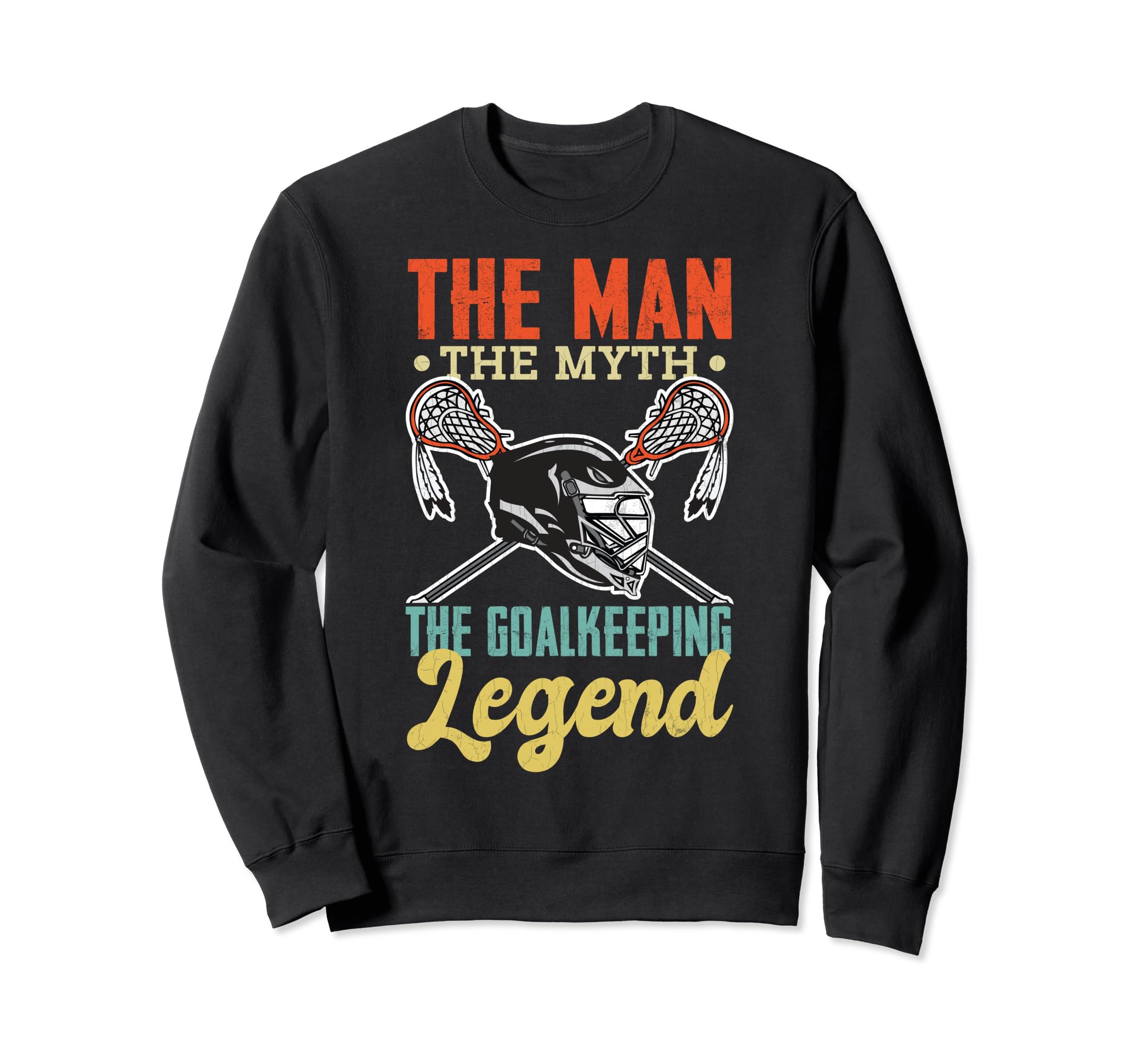 Lacrosse Player Fun Goalkeeping Legend Sweatshirt - Graphic Print Unisex - T-Shirt, Sweatshirt, Hoodie