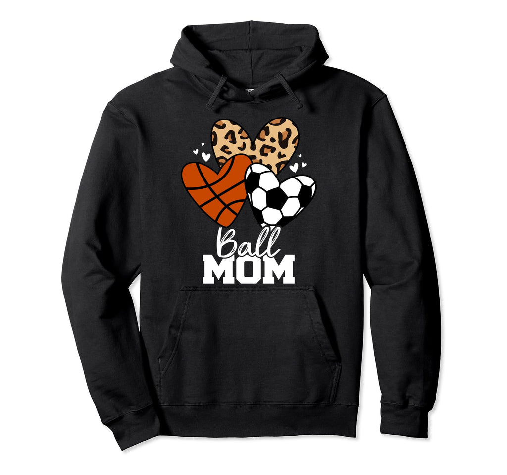 Ball Mom Funny Soccer Basketball Mom Hoodie - Streetwear Style for Adults - T-Shirt, Sweatshirt, Hoodie