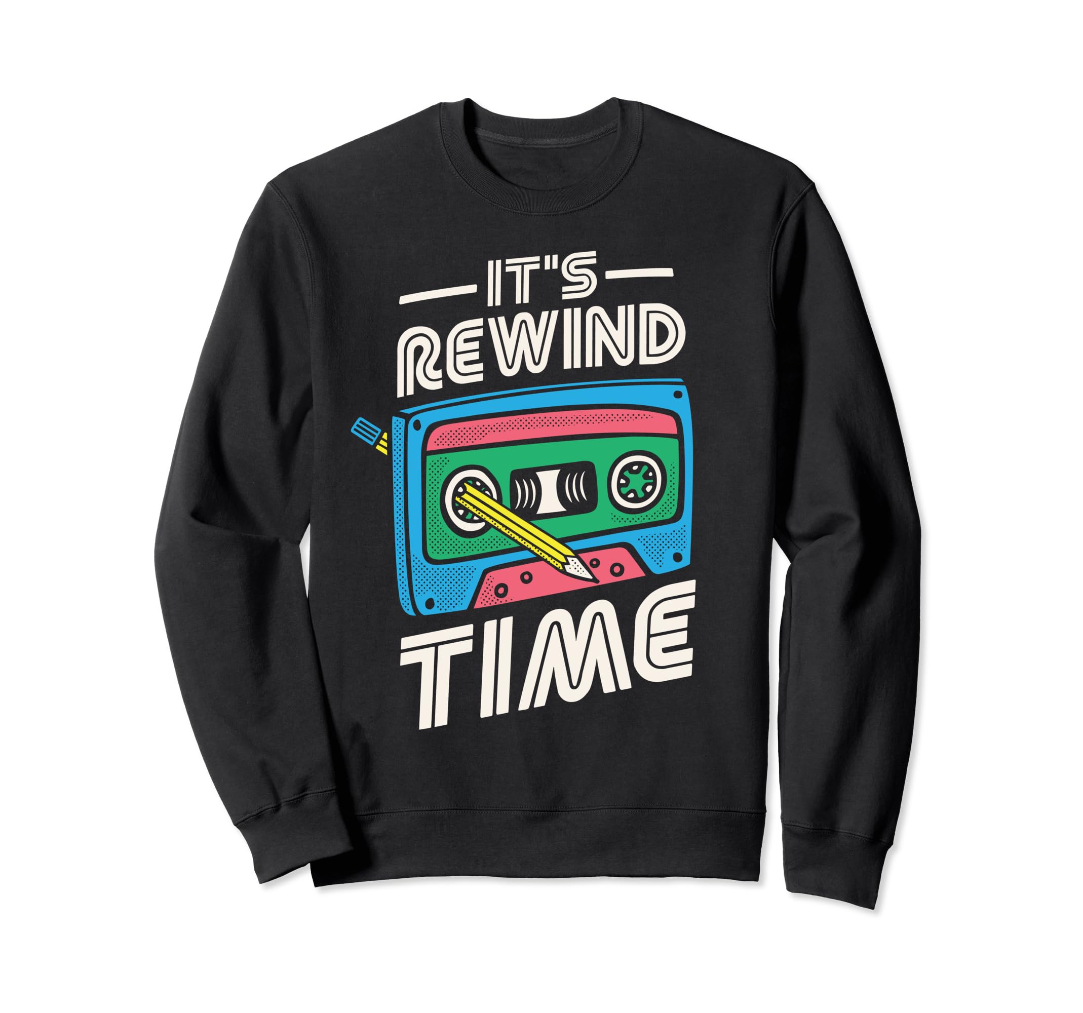 Its Rewind Time 80S Music Lover Sweatshirt - Novelty Apparel Unisex - T-Shirt, Sweatshirt, Hoodie