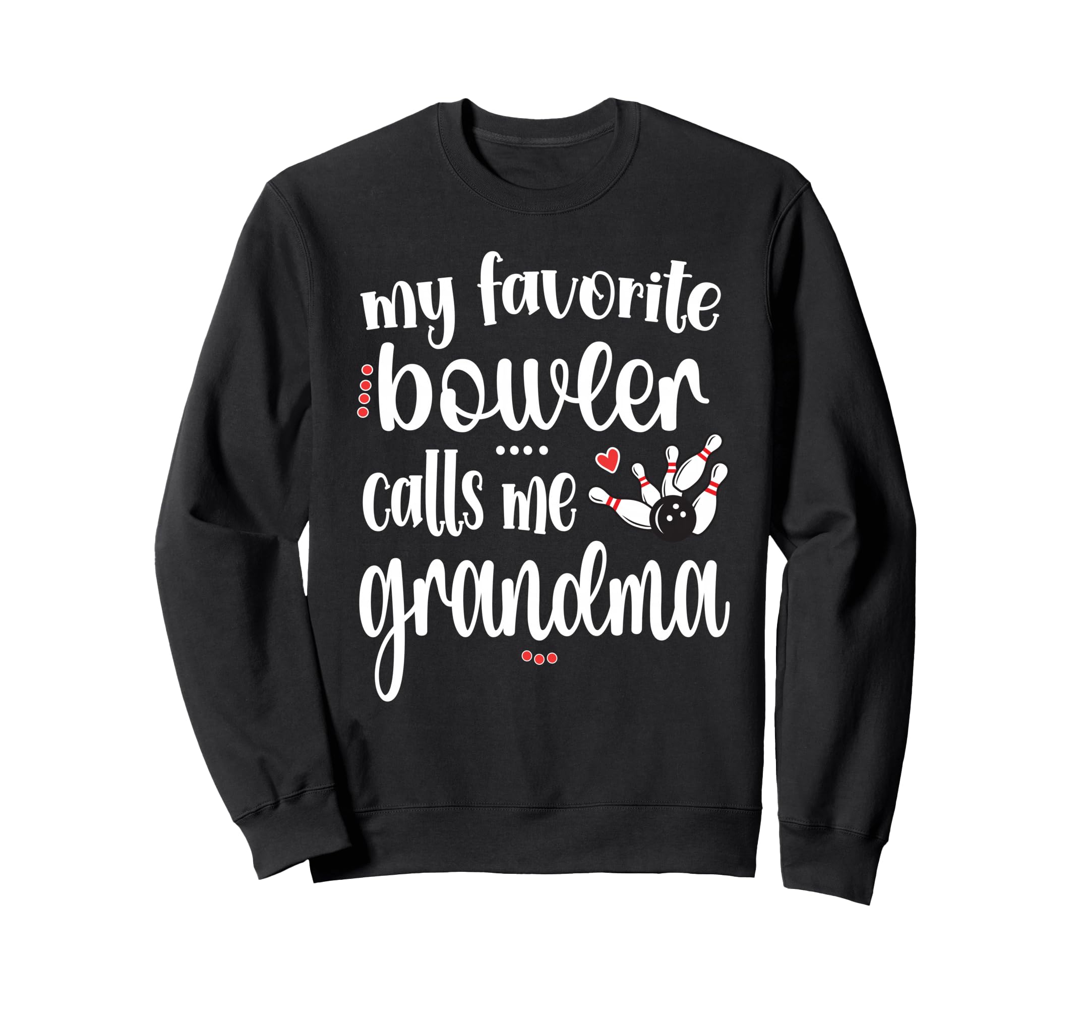 My Favorite Bowler Calls Me Bowling Sweatshirt - Trendy Graphic for Adults - T-Shirt, Sweatshirt, Hoodie