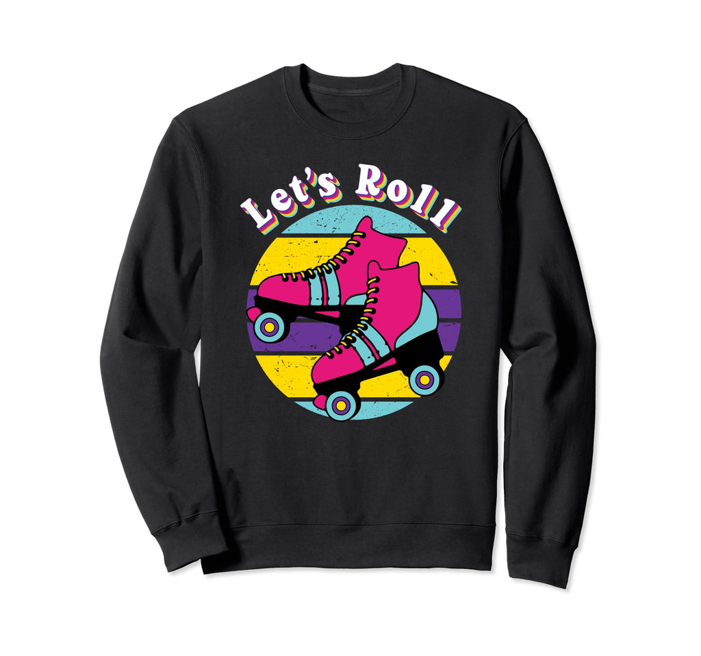 Lets Roll Roller Skates 70S 80S 90S Sweatshirt - Graphic Print for Adults - T-Shirt, Sweatshirt, Hoodie