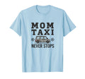 Mom Taxi Never Stops Soccer Parent T-Shirt - Casual Everyday Wear Unisex - T-Shirt, Sweatshirt, Hoodie