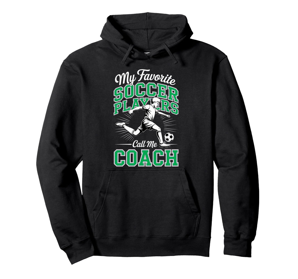 Soccer Coach My Favorite Soccer Hoodie - Casual Everyday Wear Unisex - T-Shirt, Sweatshirt, Hoodie