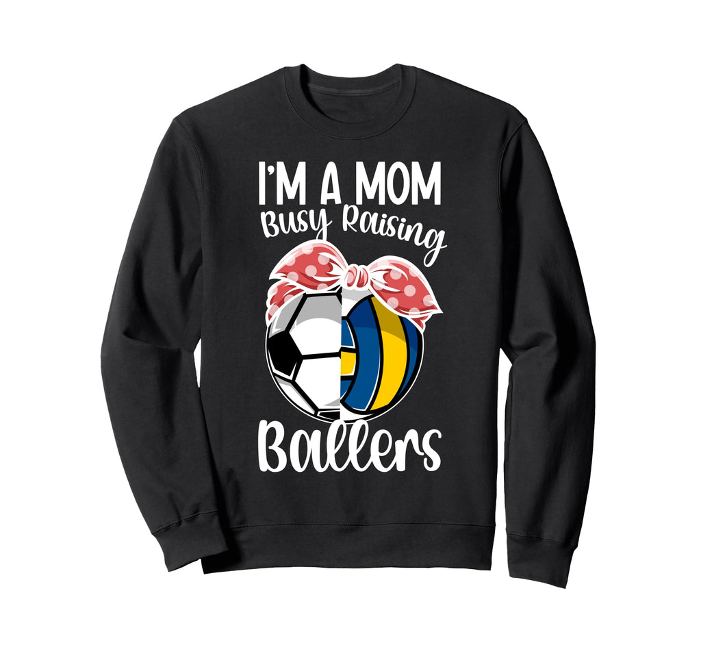 Im Mom Busy Raising Ballers Sweatshirt - Fun Novelty Design Unisex - T-Shirt, Sweatshirt, Hoodie