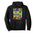 Never Forget 80S 90S Cassette Tape Hoodie - Streetwear Style for Adults - T-Shirt, Sweatshirt, Hoodie