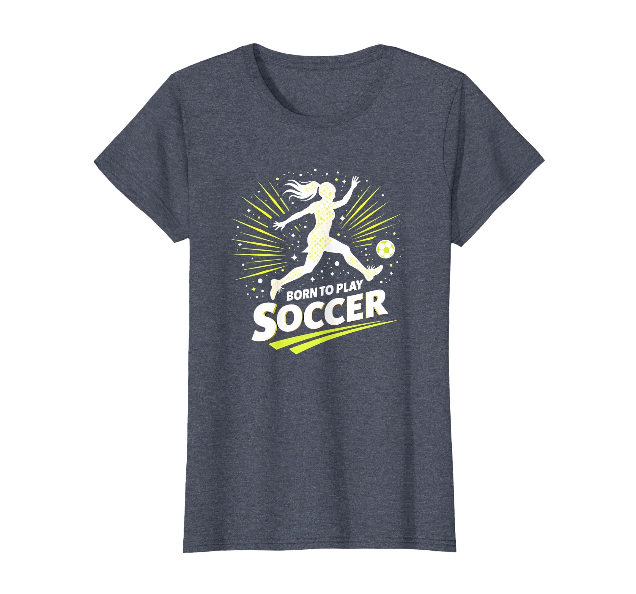 Born To Play Soccer Womens Inspirational T-Shirt - Graphic Print Men Women - T-Shirt, Sweatshirt, Hoodie