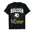 Soccer Lover Funny T-Shirt - Fun Novelty Design for Adults - T-Shirt, Sweatshirt, Hoodie