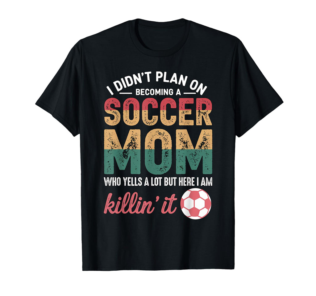 Funny Soccer Mom Loud Supporter Game T-Shirt - Novelty Apparel for Adults - T-Shirt, Sweatshirt, Hoodie