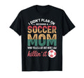 Funny Soccer Mom Loud Supporter Game T-Shirt - Novelty Apparel for Adults - T-Shirt, Sweatshirt, Hoodie