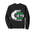 My Goal Is To Deny Yours Funny Sweatshirt - Casual Everyday Wear Men Women - T-Shirt, Sweatshirt, Hoodie