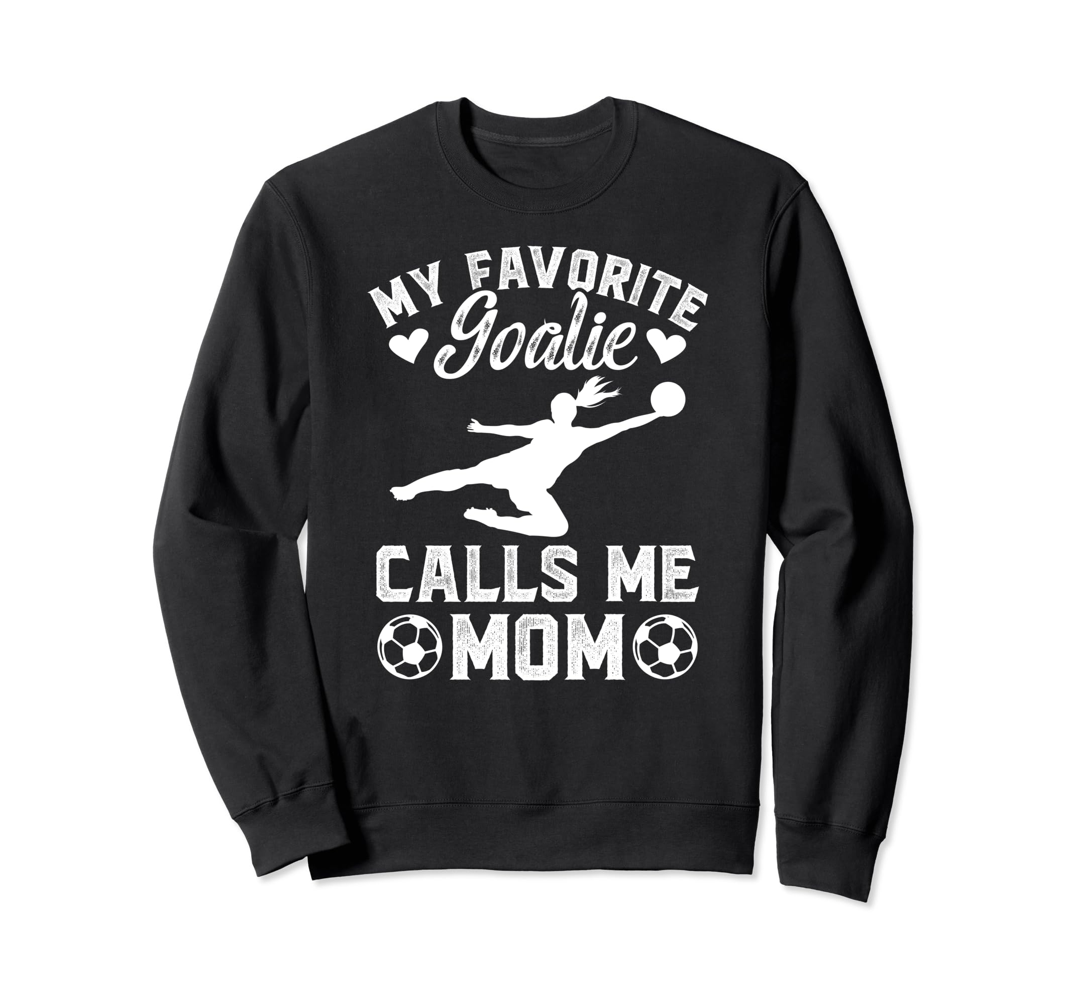 My Favorite Soccer Goalkeeper Mom Sweatshirt - Casual Everyday Wear Unisex - T-Shirt, Sweatshirt, Hoodie