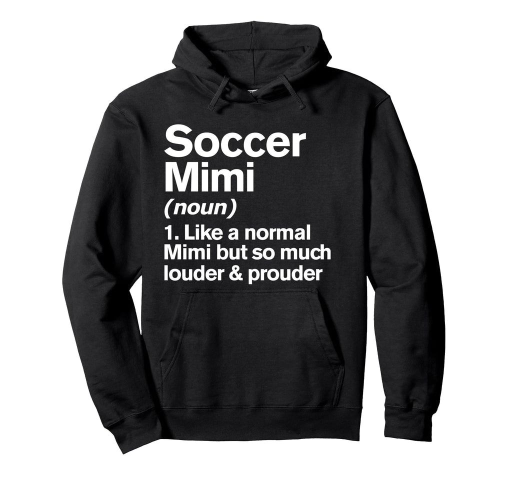 Soccer Mimi Louder And Prouder Hoodie - Fun Novelty Design for Adults - T-Shirt, Sweatshirt, Hoodie