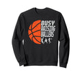 Busy Raising Ballers Basketball Dad Sweatshirt - Graphic Print Unisex - T-Shirt, Sweatshirt, Hoodie
