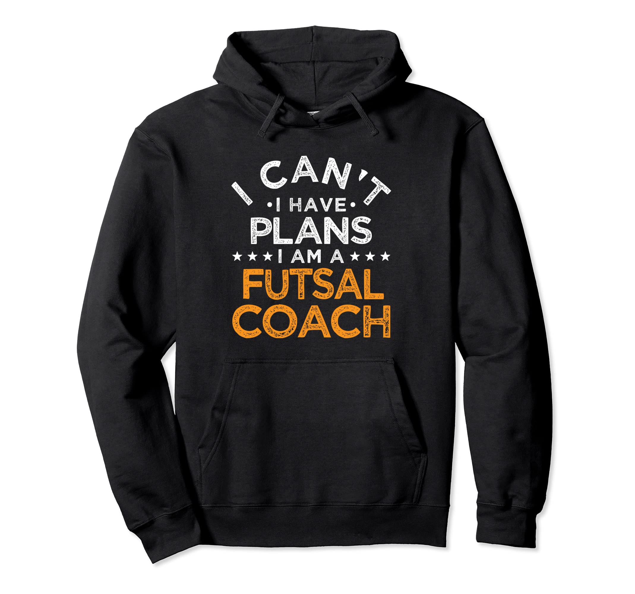 I Cant I Have Plans Futsal Coach Funny Hoodie - Graphic Print Unisex - T-Shirt, Sweatshirt, Hoodie