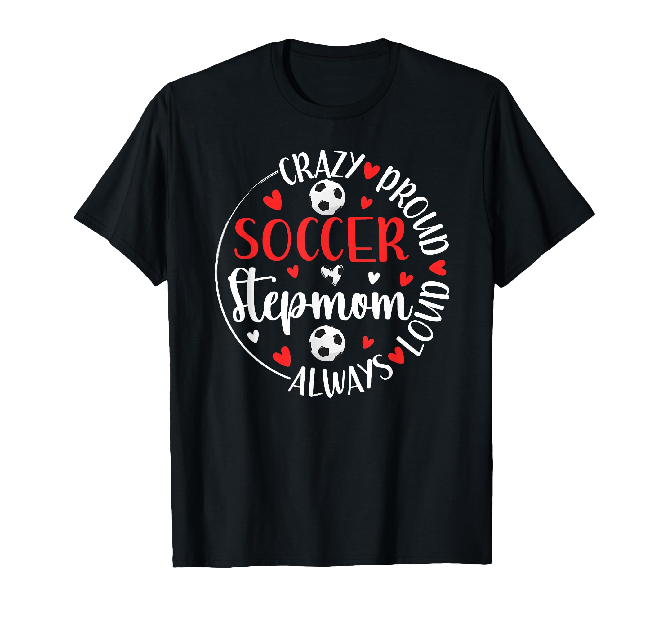 Crazy Proud Soccer Stepmom Soccer Player T-Shirt - Streetwear Style Unisex - T-Shirt, Sweatshirt, Hoodie