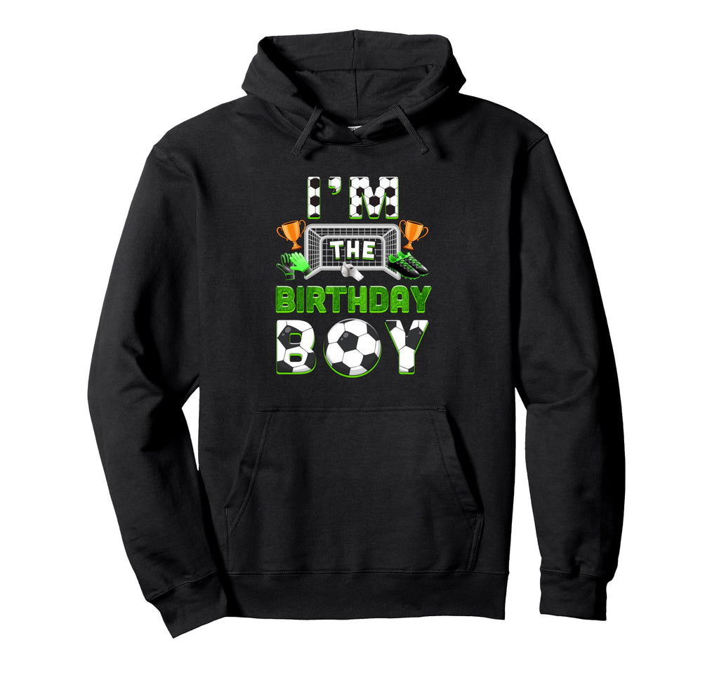 Im Birthday Soccer Family Matching Hoodie - Casual Everyday Wear Unisex - T-Shirt, Sweatshirt, Hoodie