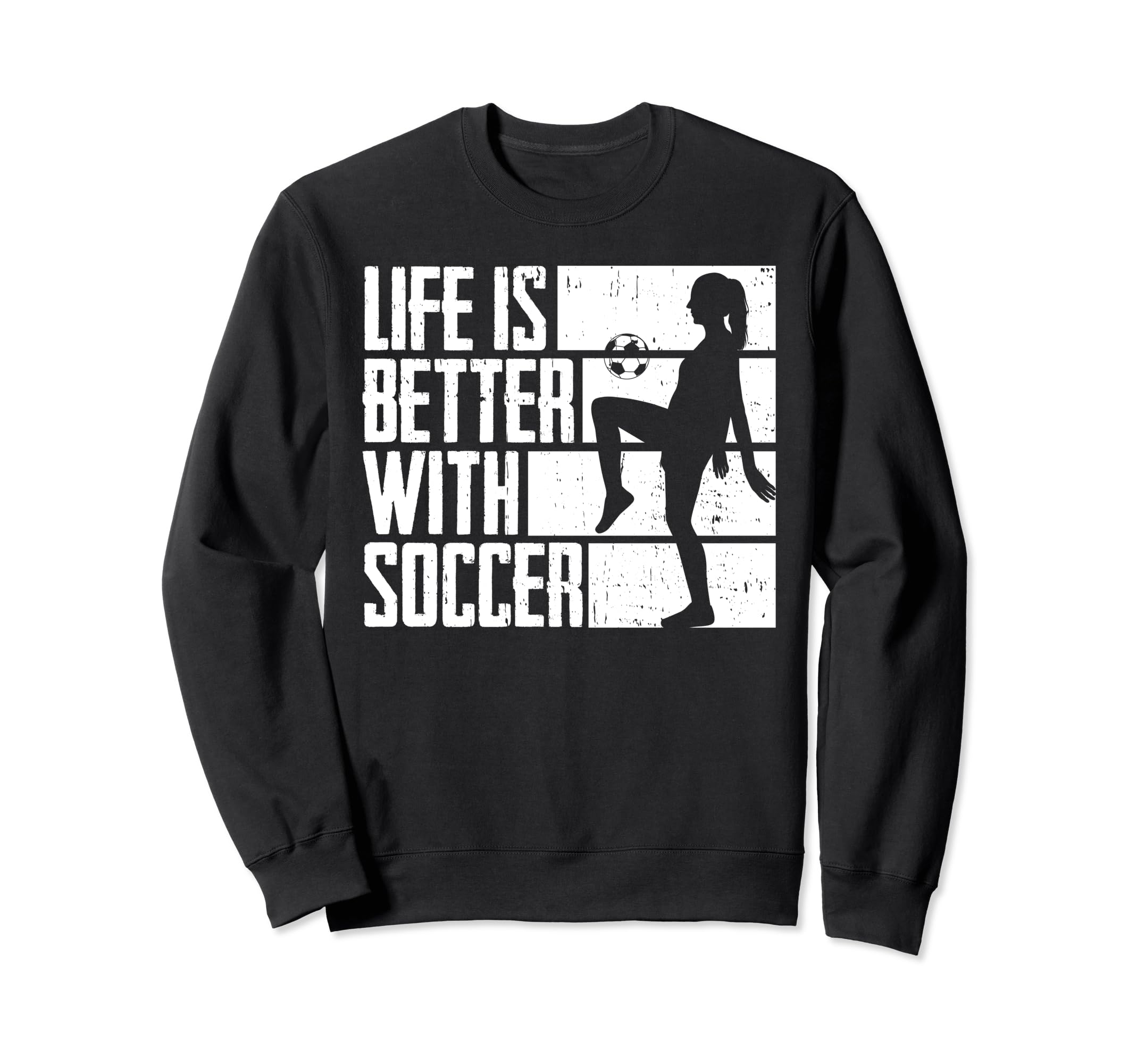 Funny Life Is Better Soccer Sweatshirt - Novelty Apparel Unisex - T-Shirt, Sweatshirt, Hoodie