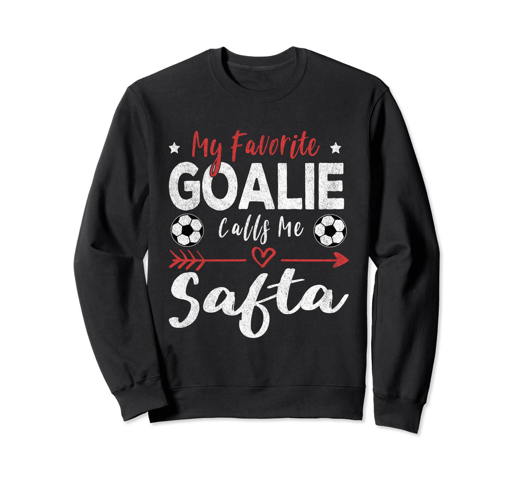 My Favorite Goalie Calls Me Safta Sweatshirt - Unique Graphic Unisex - T-Shirt, Sweatshirt, Hoodie