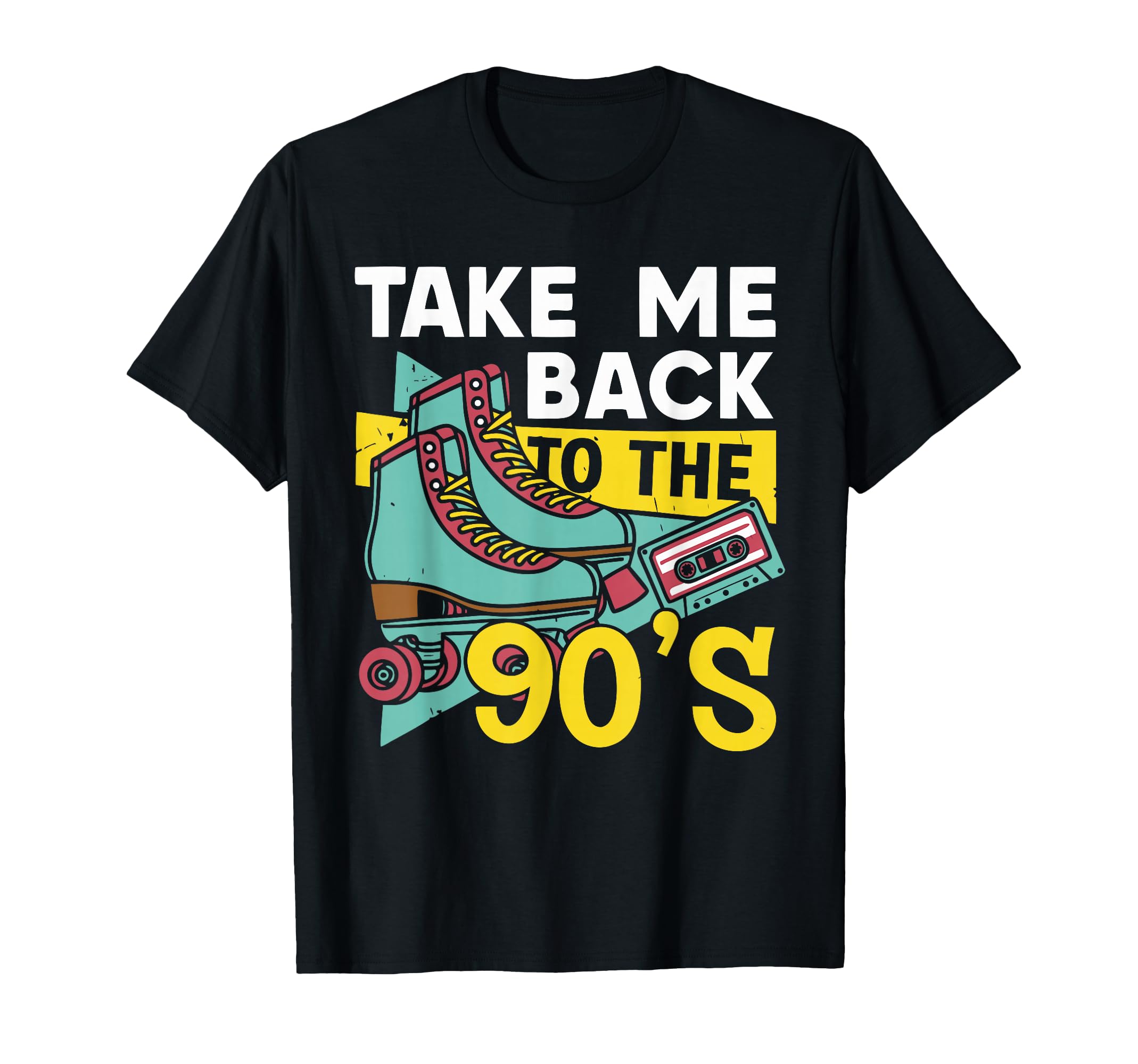 Take Me Back To 90S Roller Skates T-Shirt - Fun Novelty Design Unisex - T-Shirt, Sweatshirt, Hoodie