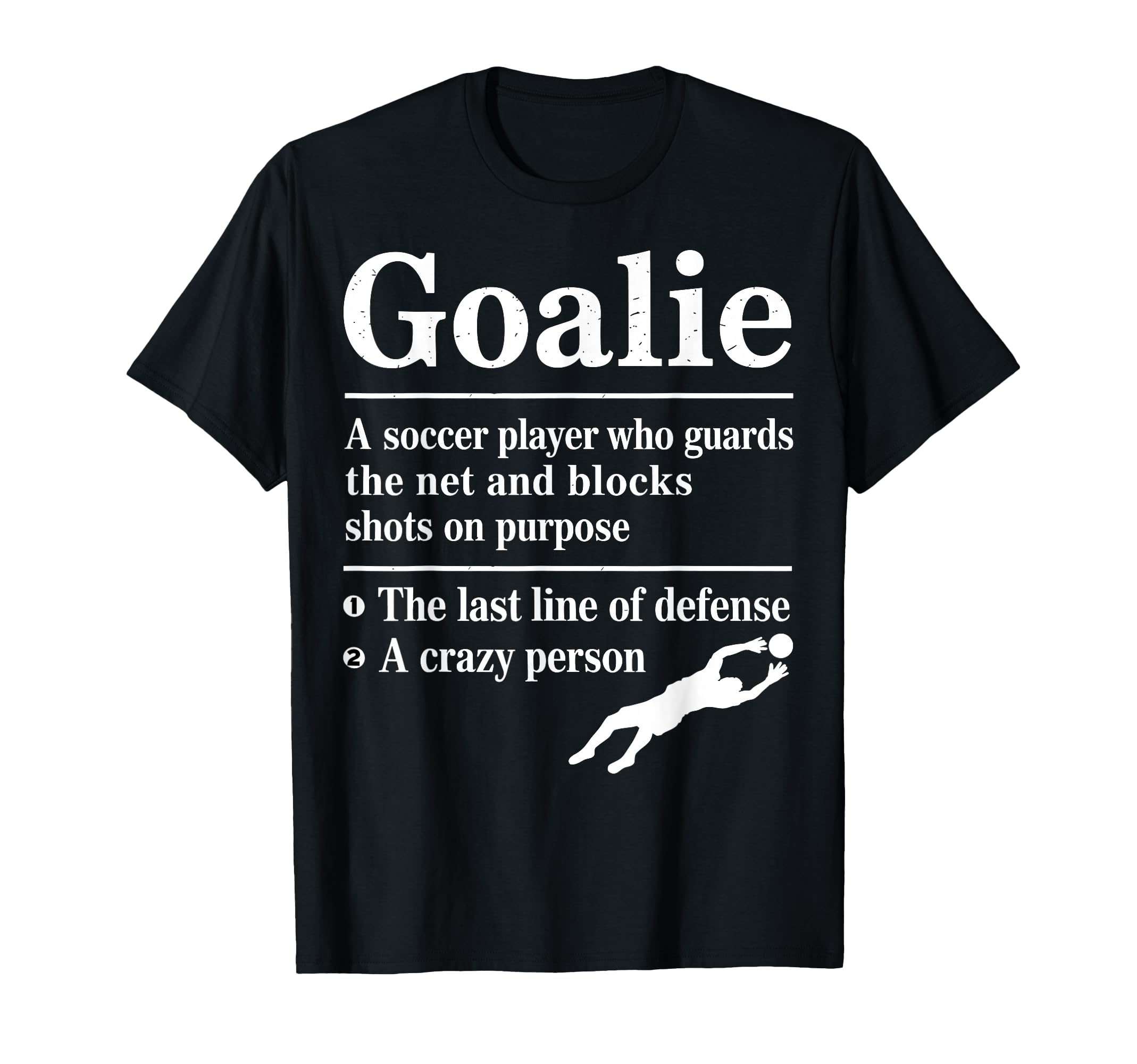 Goalie Soccer Player Who Guards Net And T-Shirt - Graphic Print for Adults - T-Shirt, Sweatshirt, Hoodie
