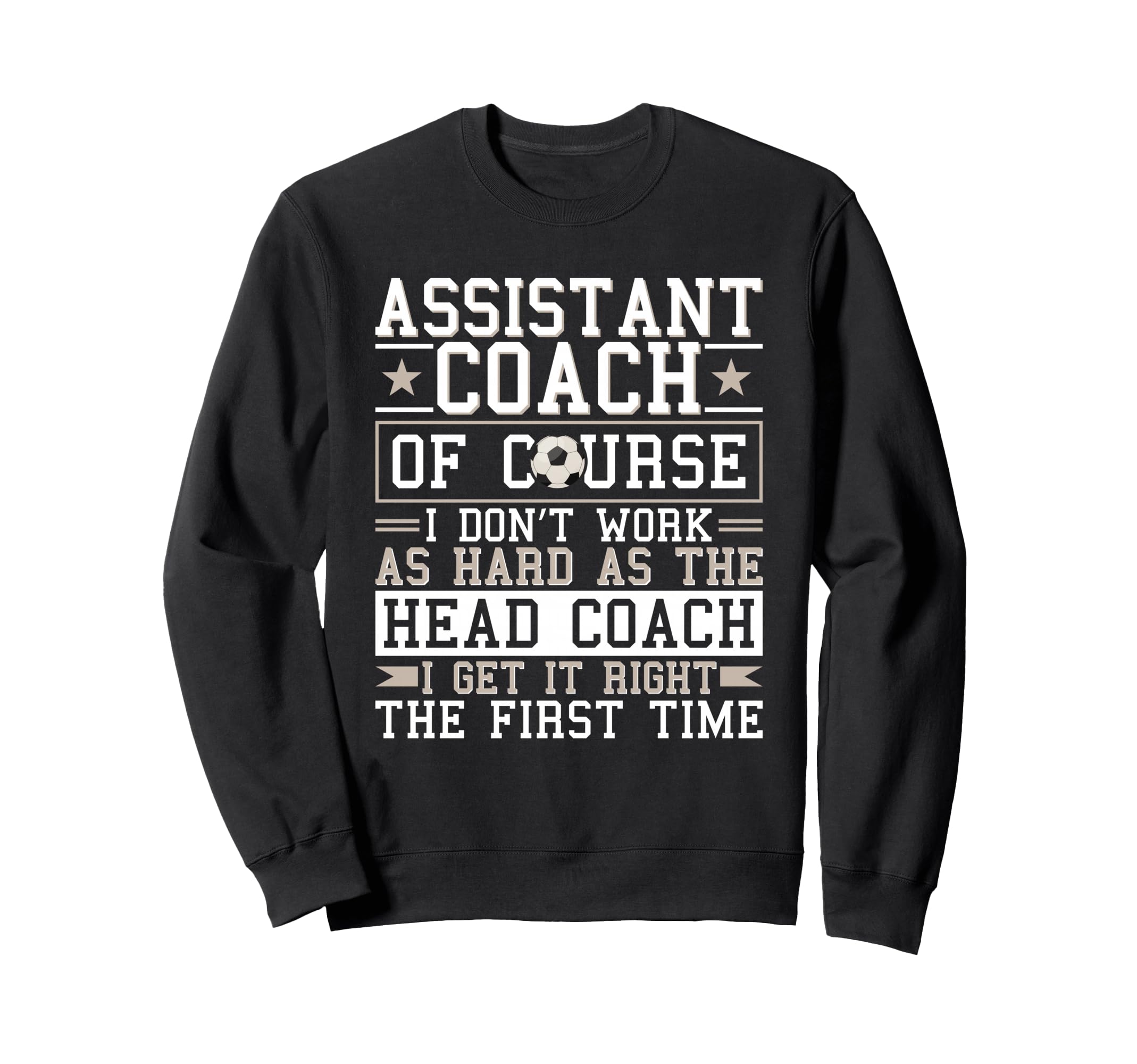 Soccer Assistant Coach Gets It Right Sweatshirt - Unique Graphic Unisex - T-Shirt, Sweatshirt, Hoodie