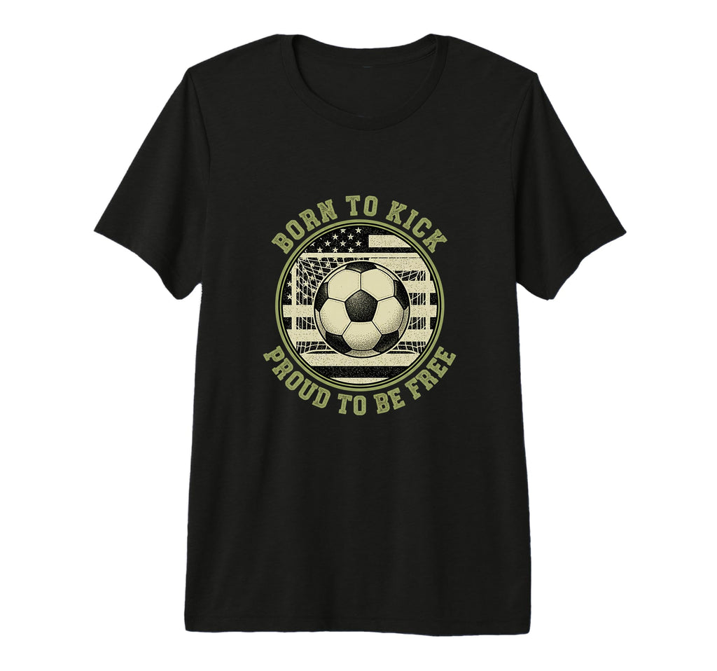 Usa Born To Play Soccer Proud To Be Free T-Shirt - Minimalist Print Unisex - T-Shirt, Sweatshirt, Hoodie