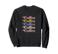 Coffee Lover Typography Font Sweatshirt - Aesthetic Graphic for Adults - T-Shirt, Sweatshirt, Hoodie
