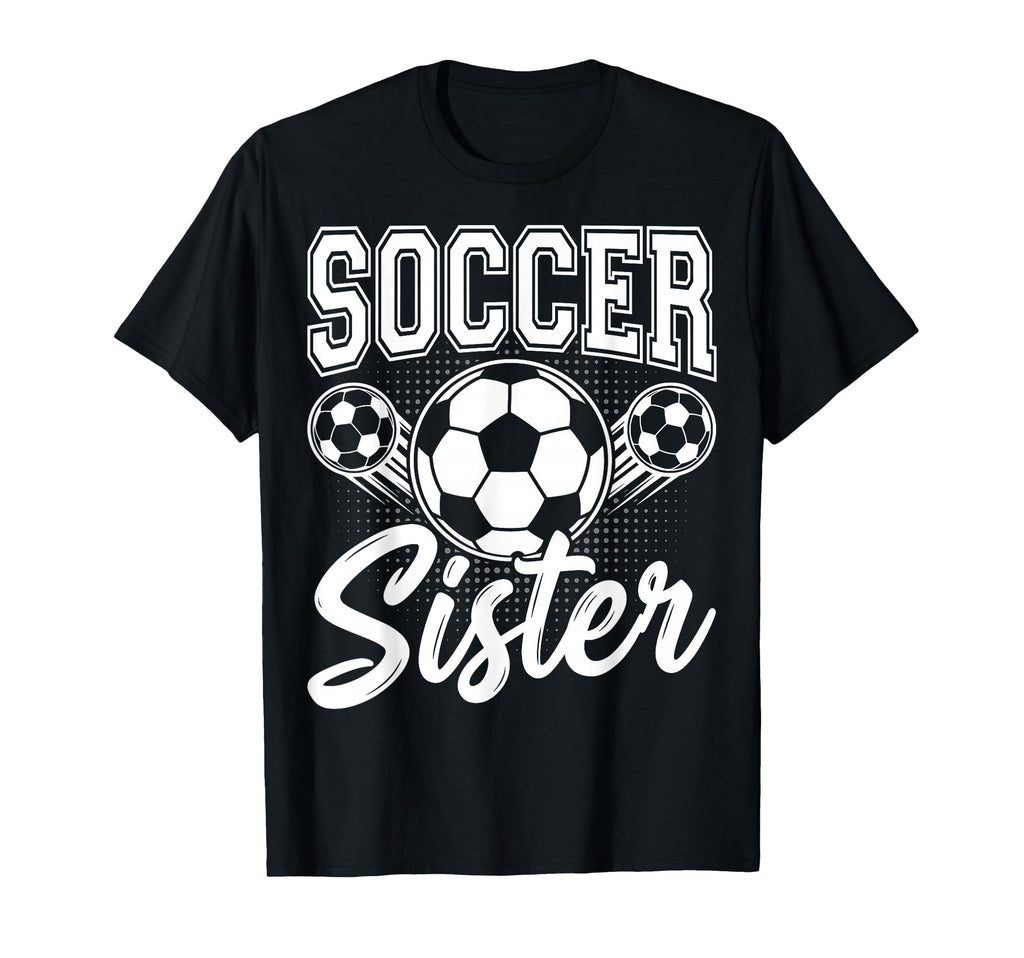 Soccer Sister Sport Ball Sibling Family T-Shirt - Graphic Print Unisex - T-Shirt, Sweatshirt, Hoodie