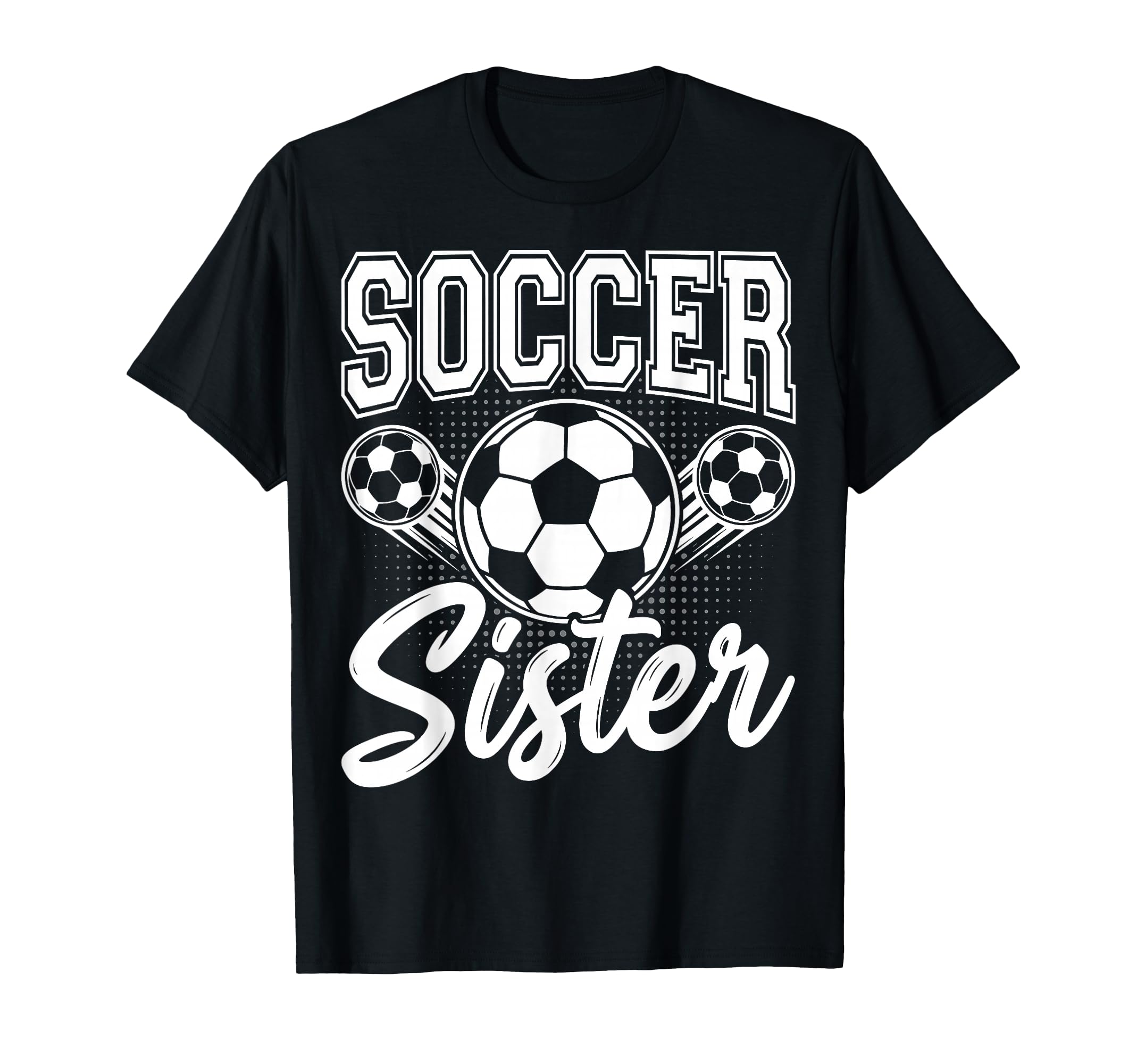 Soccer Sister Sport Ball Sibling Family T-Shirt - Graphic Print Unisex - T-Shirt, Sweatshirt, Hoodie