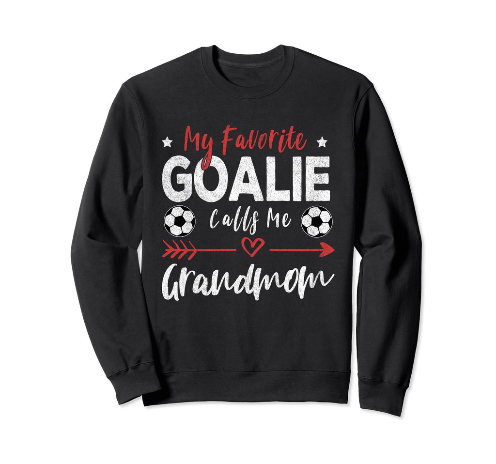 My Favorite Goalie Calls Me Grandmom Sweatshirt - Graphic Print for Adults - T-Shirt, Sweatshirt, Hoodie