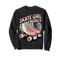 Skate Energy Roller Skating Sweatshirt - Graphic Print Men Women - T-Shirt, Sweatshirt, Hoodie