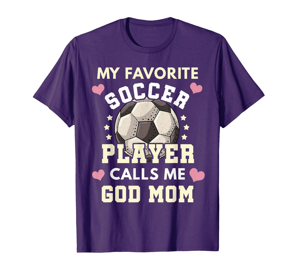 My Favorite Soccer Player Calls Me God T-Shirt - Novelty Apparel Unisex - T-Shirt, Sweatshirt, Hoodie