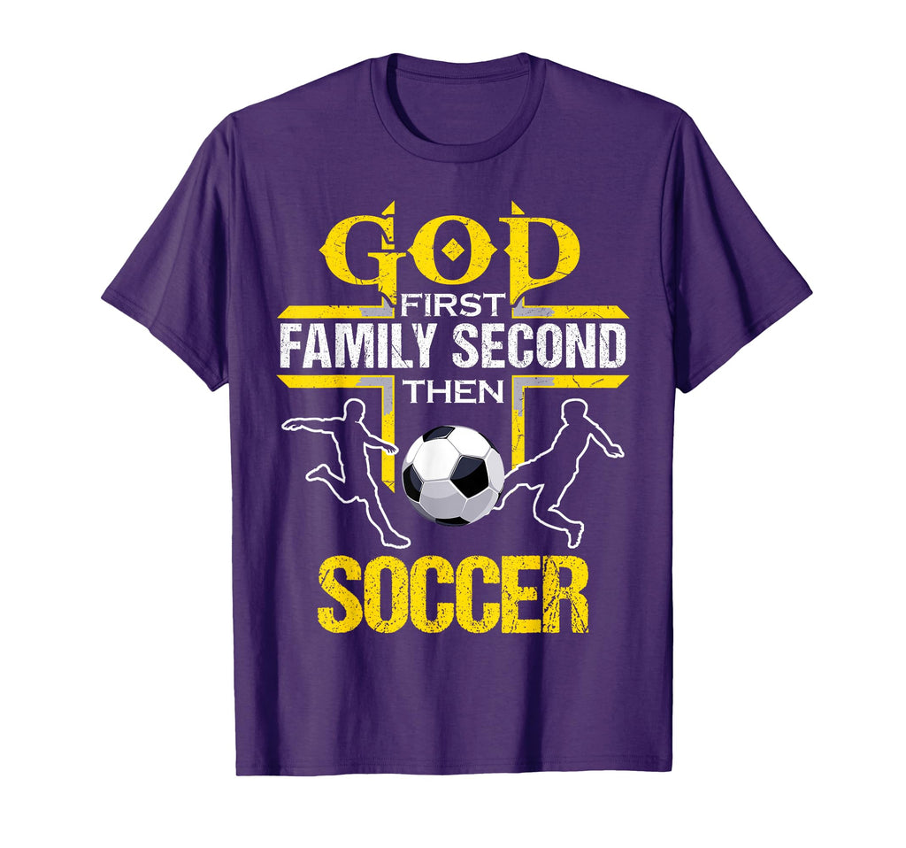 God First Family Second Then Soccer T-Shirt - Graphic Print Men Women - T-Shirt, Sweatshirt, Hoodie