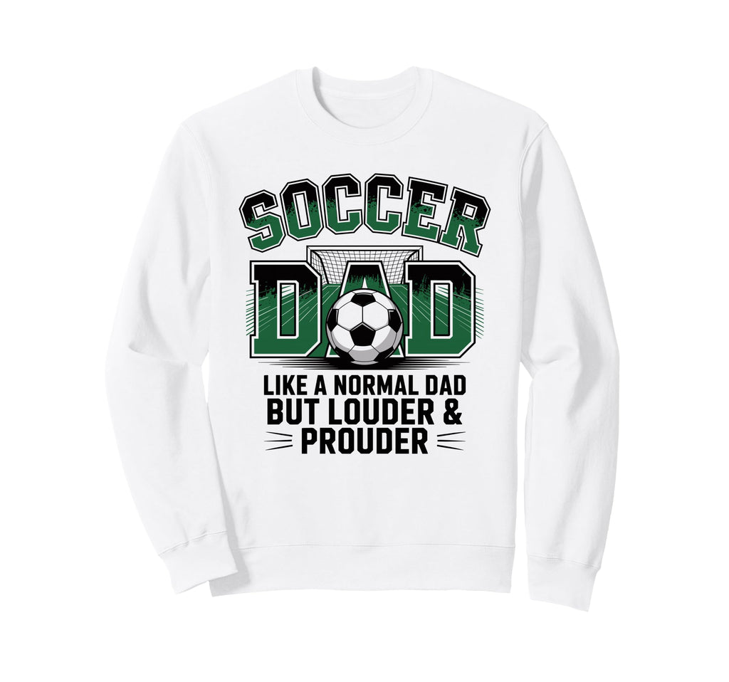 Soccer Dad Like Normal Dad But Sweatshirt - Trendy Graphic Men Women - T-Shirt, Sweatshirt, Hoodie