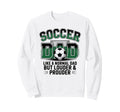 Soccer Dad Like Normal Dad But Sweatshirt - Trendy Graphic Men Women - T-Shirt, Sweatshirt, Hoodie