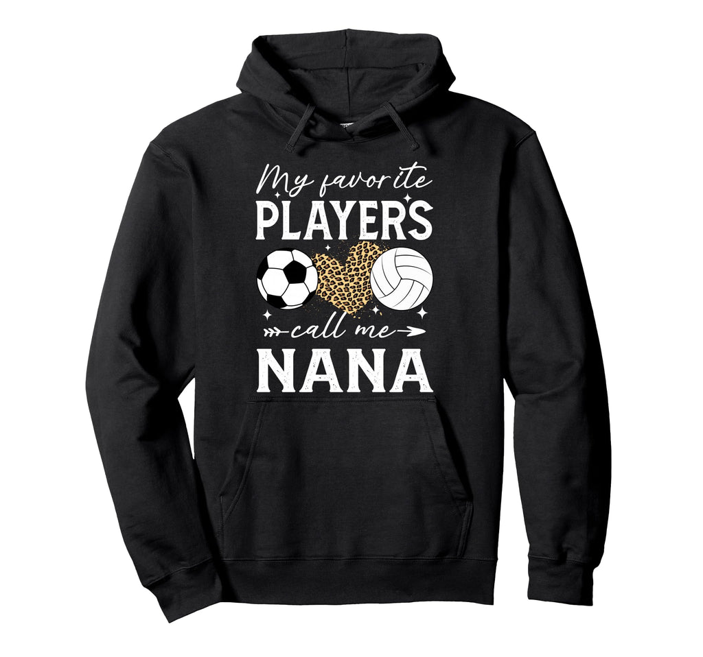 My Favorite Players Call Me Nana Soccer Hoodie - Unique Graphic Unisex - T-Shirt, Sweatshirt, Hoodie