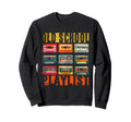 Old School Playlist 80S 90S Cassette Sweatshirt - Custom Art Print Unisex - T-Shirt, Sweatshirt, Hoodie