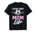 Livin That Mom Life Soccer Season T-Shirt - Trendy Graphic for Adults - T-Shirt, Sweatshirt, Hoodie