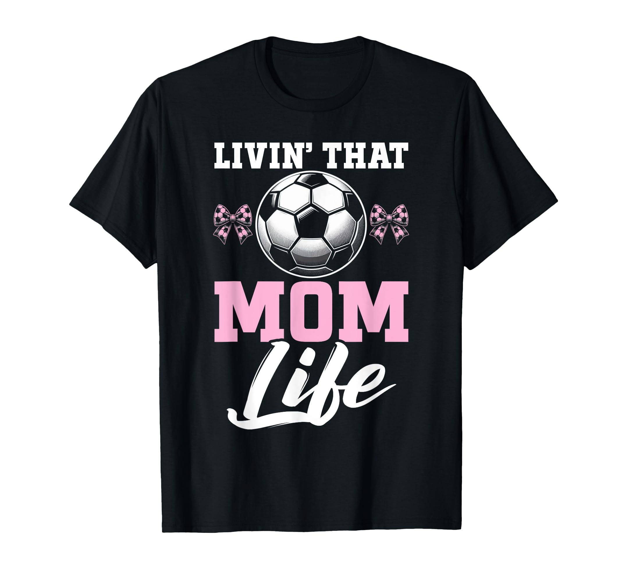 Livin That Mom Life Soccer Season T-Shirt - Trendy Graphic for Adults - T-Shirt, Sweatshirt, Hoodie