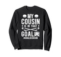 Proud Ice Hockey Goalie Cousin Sweatshirt - Casual Everyday Wear Men Women - T-Shirt, Sweatshirt, Hoodie