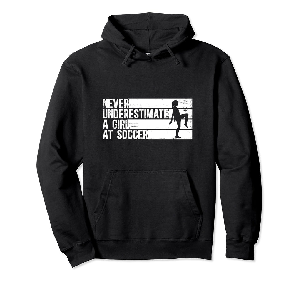 Funny Never Underestimate Soccer Hoodie - Trendy Graphic for Adults - T-Shirt, Sweatshirt, Hoodie